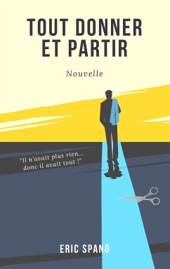 Tout donner et partir (eBook, ePUB)