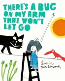 There's a Bug on My Arm that Won't Let Go (eBook, ePUB)