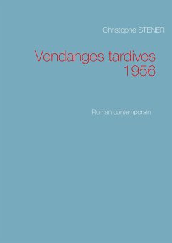 Vendanges tardives 1956 (eBook, ePUB) - Stener, Christophe