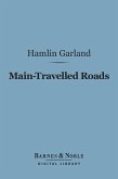 Main-Travelled Roads (Barnes & Noble Digital Library) (eBook, ePUB)