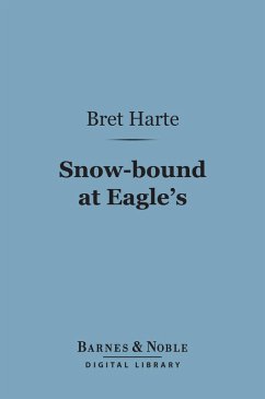 Snow-bound at Eagle's (Barnes & Noble Digital Library) (eBook, ePUB) - Harte, Bret