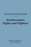 Northwestern Fights and Fighters (Barnes & Noble Digital Library) (eBook, ePUB)