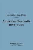 American Portraits 1875-1900 (Barnes & Noble Digital Library) (eBook, ePUB)