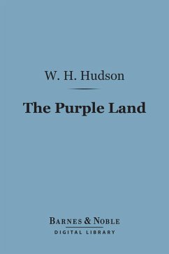 The Purple Land (Barnes & Noble Digital Library) (eBook, ePUB) - Hudson, W. H.