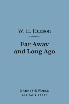 Far Away and Long Ago (Barnes & Noble Digital Library) (eBook, ePUB) - Hudson, W. H.