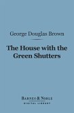 The House With the Green Shutters (Barnes & Noble Digital Library) (eBook, ePUB)