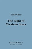 The Light of Western Stars (Barnes & Noble Digital Library) (eBook, ePUB)