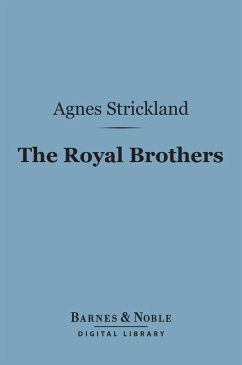 The Royal Brothers (Barnes & Noble Digital Library) (eBook, ePUB) - Strickland, Agnes