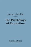 The Psychology of Revolution (Barnes & Noble Digital Library) (eBook, ePUB)