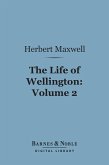 The Life of Wellington, Volume 2 (Barnes & Noble Digital Library) (eBook, ePUB)
