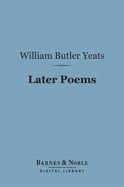 Later Poems (Barnes & Noble Digital Library) (eBook, ePUB) - Yeats, William Butler