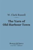 The Yarn of Old Harbour Town (Barnes & Noble Digital Library) (eBook, ePUB)