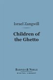 Children of the Ghetto (Barnes & Noble Digital Library) (eBook, ePUB)