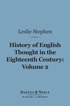 History of English Thought in the Eighteenth Century, Volume 2 (Barnes & Noble Digital Library) (eBook, ePUB) - Stephen, Leslie