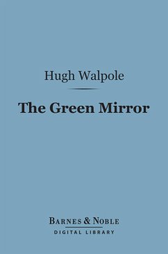 The Green Mirror (Barnes & Noble Digital Library) (eBook, ePUB) - Walpole, Hugh