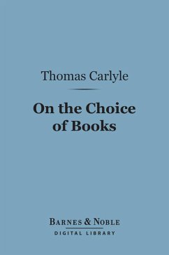 On the Choice of Books (Barnes & Noble Digital Library) (eBook, ePUB) - Carlyle, Thomas