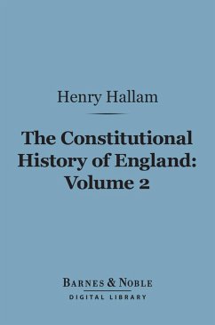 The Constitutional History of England, Volume 2 (Barnes & Noble Digital Library) (eBook, ePUB) - Hallam, Henry