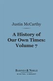 A History of Our Own Times, Volume 7 (Barnes & Noble Digital Library) (eBook, ePUB)