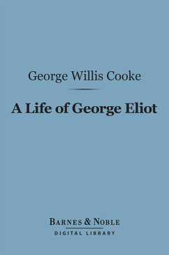 A Life of George Eliot (Barnes & Noble Digital Library) (eBook, ePUB) - Cooke, George Willis