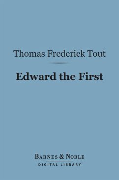 Edward the First (Barnes & Noble Digital Library) (eBook, ePUB) - Tout, Thomas Frederick