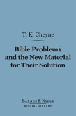 Bible Problems and the New Material for Their Solution (Barnes & Noble Digital Library) (eBook, ePUB)