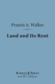 Land and Its Rent (Barnes & Noble Digital Library) (eBook, ePUB)