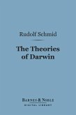 The Theories of Darwin and Their Relation to Philosophy, Religion, and Morality (Barnes & Noble Digital Library) (eBook, ePUB)