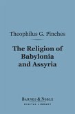 The Religion of Babylonia and Assyria (Barnes & Noble Digital Library) (eBook, ePUB)