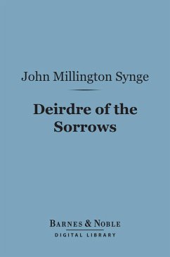 Deirdre of the Sorrows (Barnes & Noble Digital Library) (eBook, ePUB) - Synge, John Millington