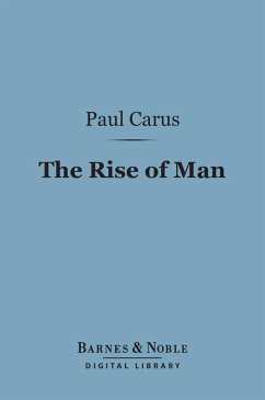 The Rise of Man (Barnes & Noble Digital Library) (eBook, ePUB) - Carus, Paul