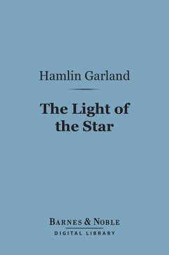 The Light of the Star (Barnes & Noble Digital Library) (eBook, ePUB) - Garland, Hamlin
