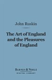 The Art of England and the Pleasures of England (Barnes & Noble Digital Library) (eBook, ePUB)