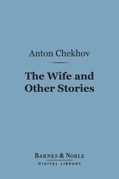 The Wife and Other Stories (Barnes & Noble Digital Library) (eBook, ePUB) - Chekhov, Anton