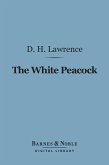 The White Peacock (Barnes & Noble Digital Library) (eBook, ePUB)