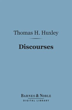 Discourses: Biological and Geological Essays (Barnes & Noble Digital Library) (eBook, ePUB) - Huxley, Thomas H.