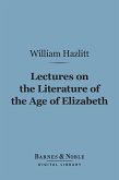 Lectures on the Literature of the Age of Elizabeth (Barnes & Noble Digital Library) (eBook, ePUB)