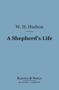 A Shepherd's Life (Barnes & Noble Digital Library) (eBook, ePUB) - Hudson, W. H.
