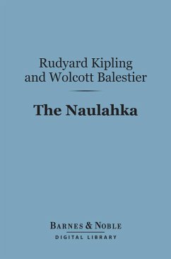 The Naulahka (Barnes & Noble Digital Library) (eBook, ePUB) - Kipling, Rudyard; Balestier, Wolcott