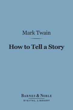 How to Tell a Story (Barnes & Noble Digital Library) (eBook, ePUB) - Twain, Mark