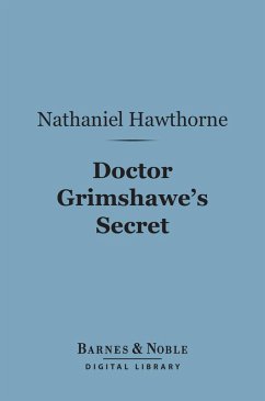 Doctor Grimshawe's Secret (Barnes & Noble Digital Library) (eBook, ePUB) - Hawthorne, Nathaniel