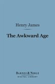 The Awkward Age (Barnes & Noble Digital Library) (eBook, ePUB)