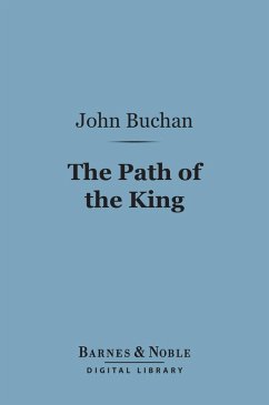 The Path of the King (Barnes & Noble Digital Library) (eBook, ePUB) - Buchan, John