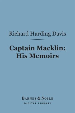Captain Macklin: His Memoirs (Barnes & Noble Digital Library) (eBook, ePUB) - Davis, Richard Harding