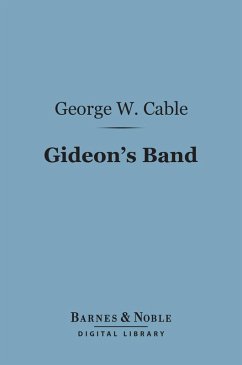 Gideon's Band (Barnes & Noble Digital Library) (eBook, ePUB) - Cable, George Washington