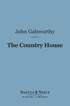 The Country House (Barnes & Noble Digital Library) (eBook, ePUB) - Galsworthy, John