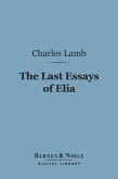 The Last Essays of Elia (Barnes & Noble Digital Library) (eBook, ePUB)