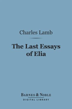 The Last Essays of Elia (Barnes & Noble Digital Library) (eBook, ePUB) - Lamb, Charles