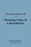 Hunting Trips of a Ranchman (Barnes & Noble Digital Library) (eBook, ePUB)