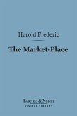 The Market-Place (Barnes & Noble Digital Library) (eBook, ePUB)