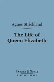 The Life of Queen Elizabeth (Barnes & Noble Digital Library) (eBook, ePUB)